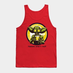 Alien Funny Humans Aren't Real Tank Top